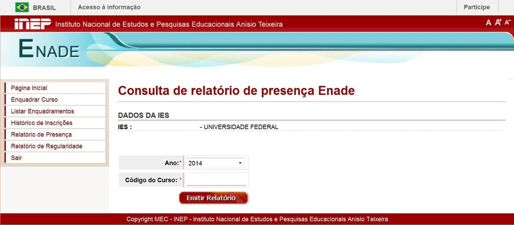 35 Para visualizar, é necessário selecionar o ano desejado no campo Ano e clicar em Emitir Relatório. O sistema gera um relatório em formato Excel (.