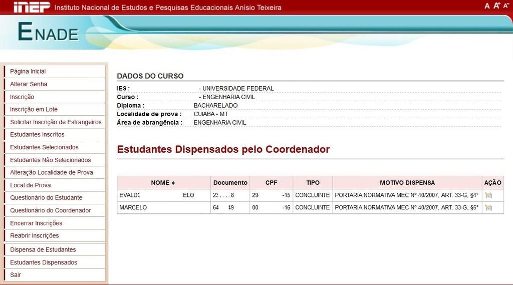 68 6.17) Relatório de Regularidade Permite gerar relatório por curso, em formato pdf, listando os alunos ingressantes e concluintes em situação regular junto ao Enade num determinado ano.