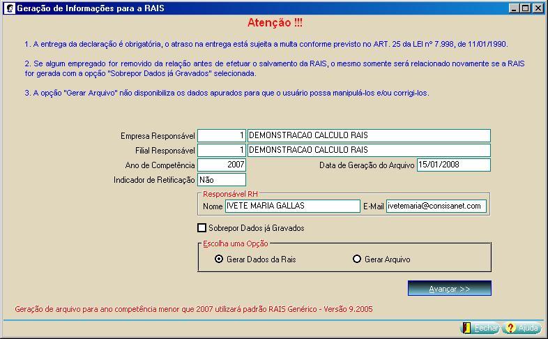 Gerar Dados da Rais Quando o usuário optar por esta opção poderá visualizar e/ou fazer manutenção dos dados informados para a Rais2007 antes da gravação do arquivo, isso tudo dentro do sistema