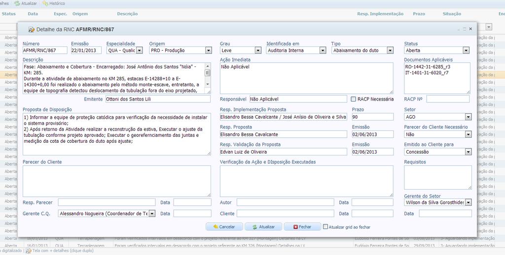 Tela de Cadastro de RNC O Conforme é integrado ao software para controle de distribuição de documentos Qualidoc.