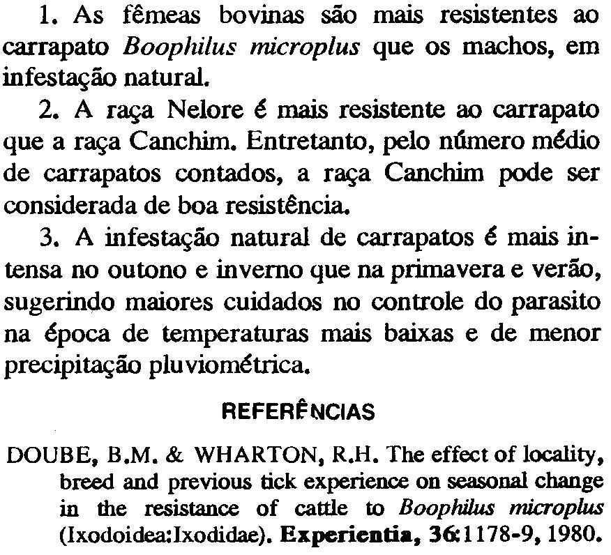 Pode ser observado (Tabela 2) que a resistência dos animais Nelore foi maior que a dos animais Canchim.
