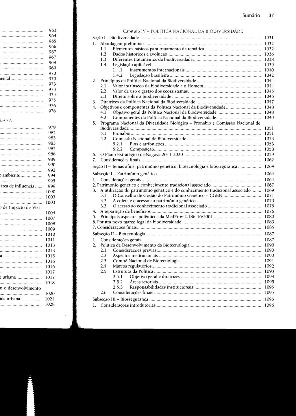 Sumário 37 Capítulo IV - POLlTICA NACIONAL DA BIODlVERSIDADE Seção I - Biodiversidade...... 1031 1. Abordagem preliminar...,...,... 1032 1.1 Elementos básicos para tratamento da temática...,... 1032 1.2 Dados históricos e evolução.