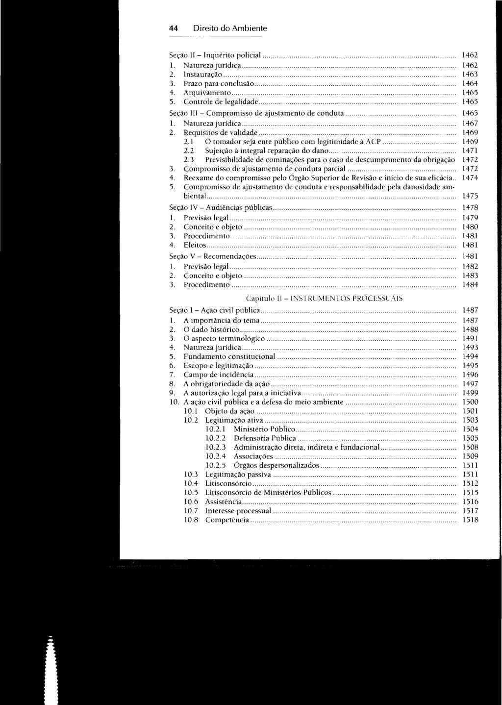 44 Direito do Ambiente Seção II - Inquérito policial....................................... 1462 1. Natureza jurídica.............................. 1462 2. Instauração......... 1463 3.