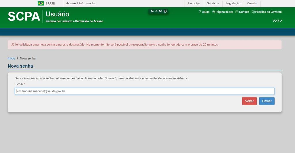 Será apresentada uma mensagem de confirmação de envio da senha solicitada. Caso usuário tente solicitar uma nova senha com intervalo menor que 20 minutos será apresentada a seguinte mensagem.