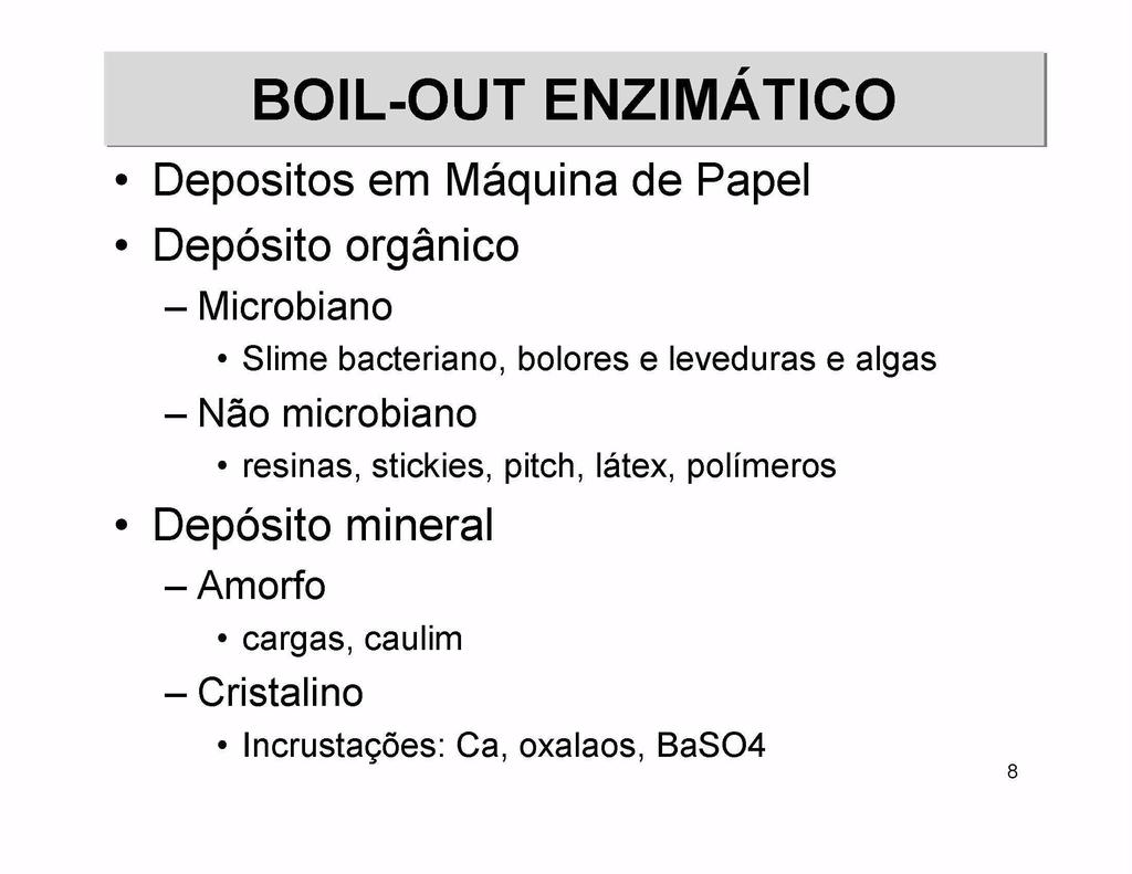 BOILOUT ENZIM 4TIC0 Depositos em Maquina de Papel Deposito organico Microbiano Slime bacteriano bolores a leveduras a algas Nao