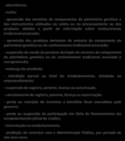 CGEN Uma pesquisa que necessite de autorização do CGEN e é realizada sem esse consentimento, pode acarretar em punições ao pesquisador ou ao responsável (físico ou jurídico) pela pesquisa.