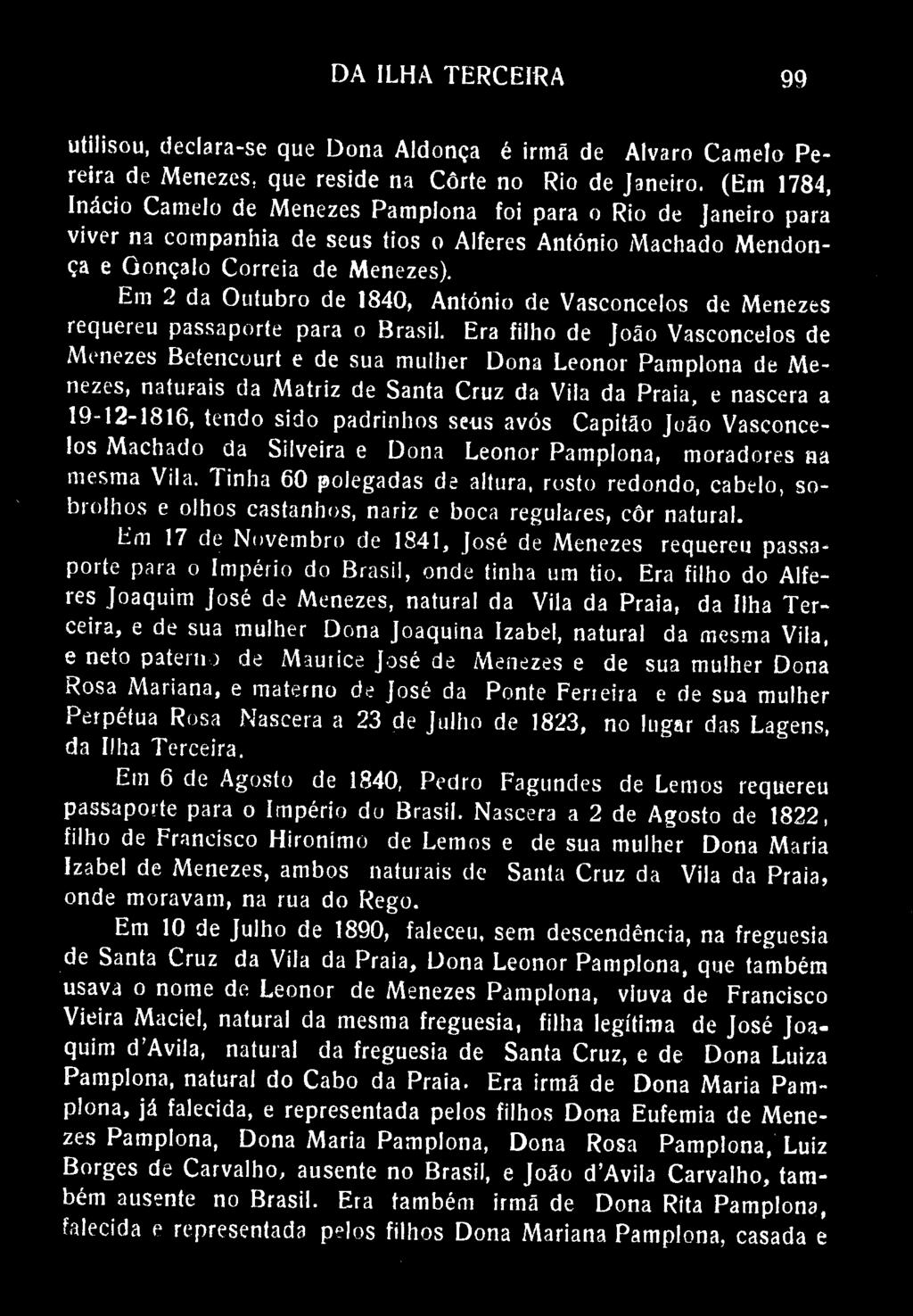 DA ILHA TERCEIRA 99 utilisou, declara-se que Dona Aldonça é irmã de Alvaro Camelo Pereira de Menezes, que reside na Corte no Rio de Janeiro.