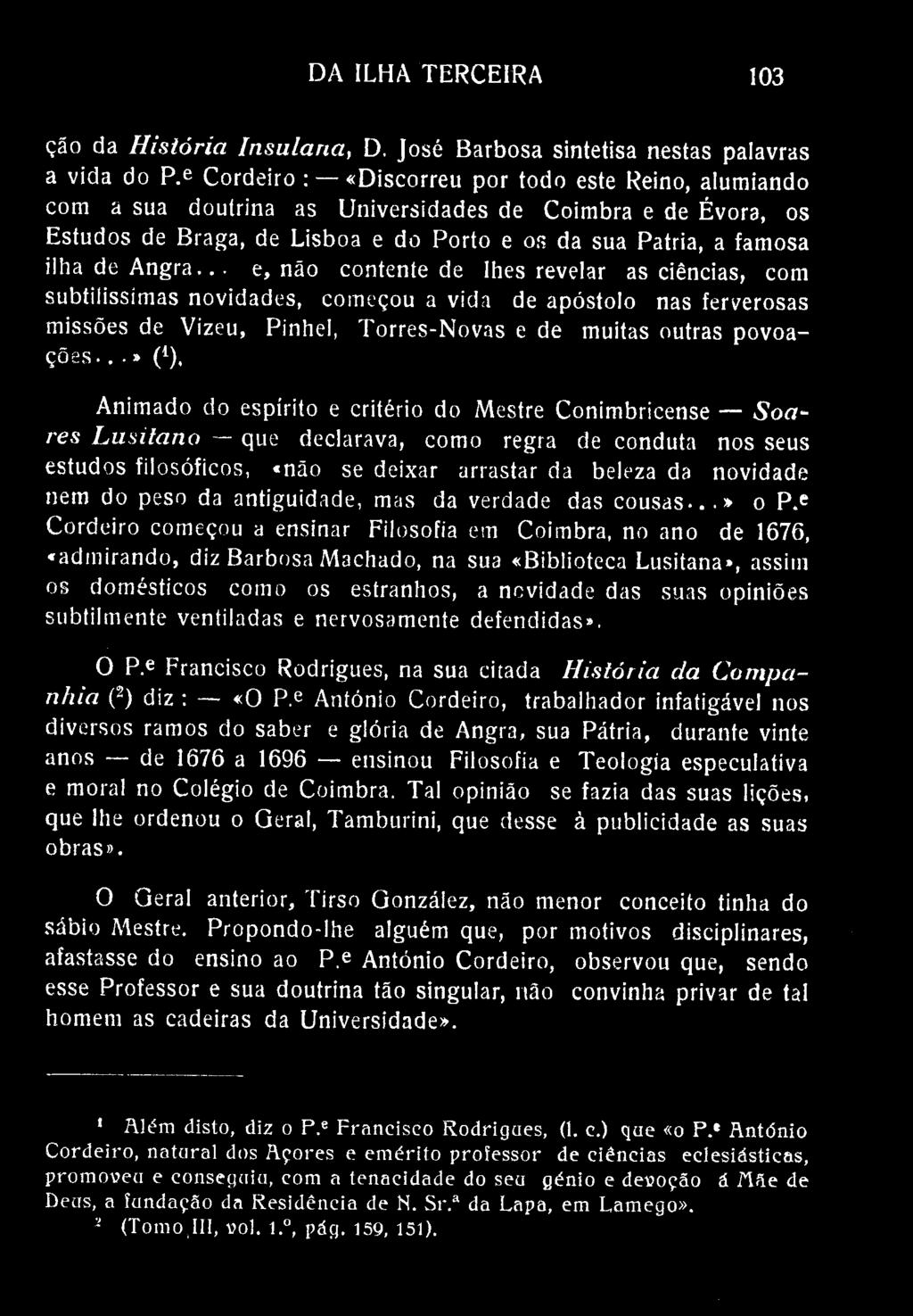 DA ILHA TERCEIRA 103 ção da História Insulana, D, José Barbosa sintetisa nestas palavras a vida do P.