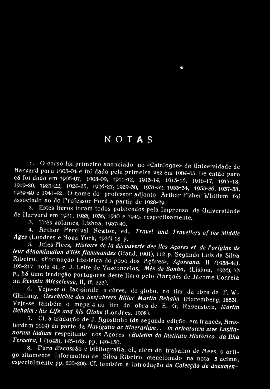 % NOTAS 1. O curso foi primeiro anunciado no «Catalogue» da Uniuersidade de Harvard para 1903-04 e foi dado pela primeira v?ez era 1904-03.