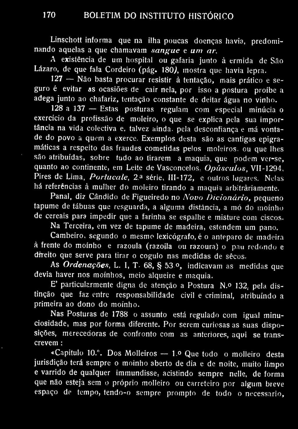 170 BOLETIM DO INSTITUTO HISTÓRICO Linschott informa que na ilha poucas doenças havia, predominando aquelas a que chamavam sangue e um ar.