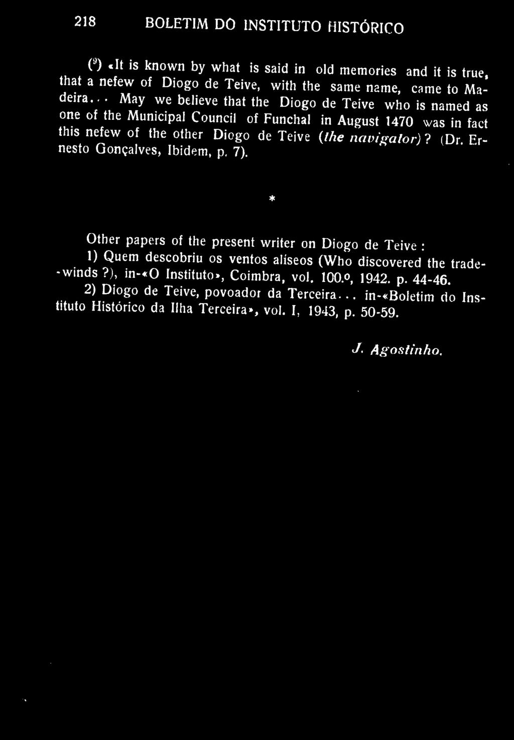 218 BOLETIM DO INSTITUTO HISTÓRICO O «It is known by what is said in old memories and it is true, that a nefew of Diogo de Teive, with the same name, carne to Madeira.