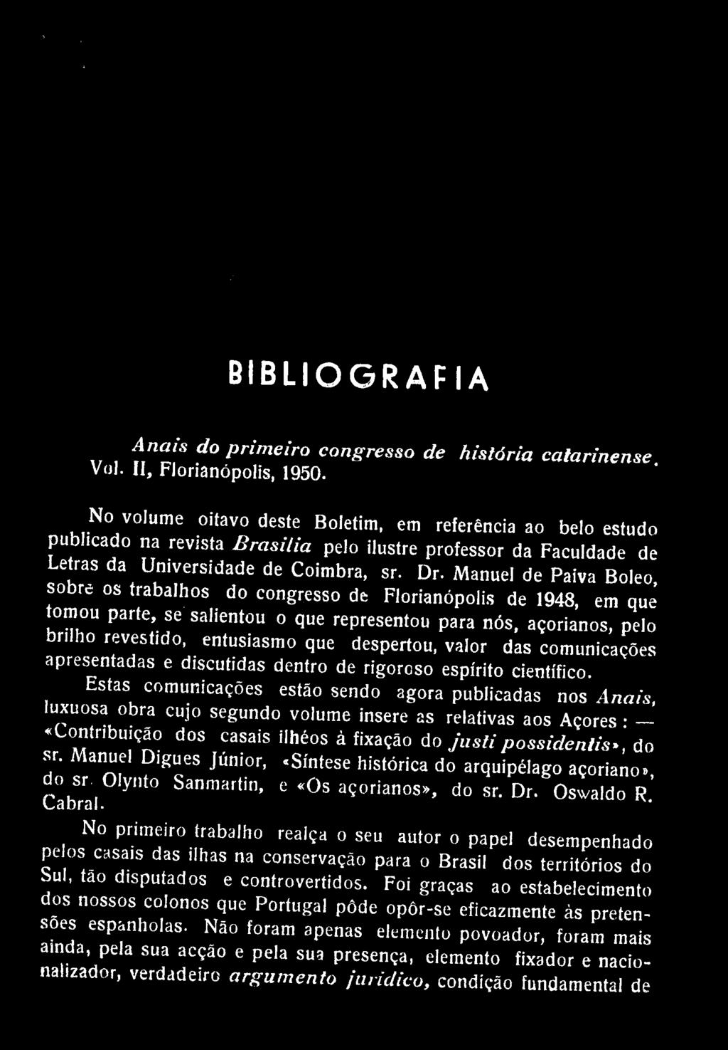 BIBLIOGRAFIA Anais do primeiro congresso de história catarinense VoJ. II, Florianópolis. 1950.