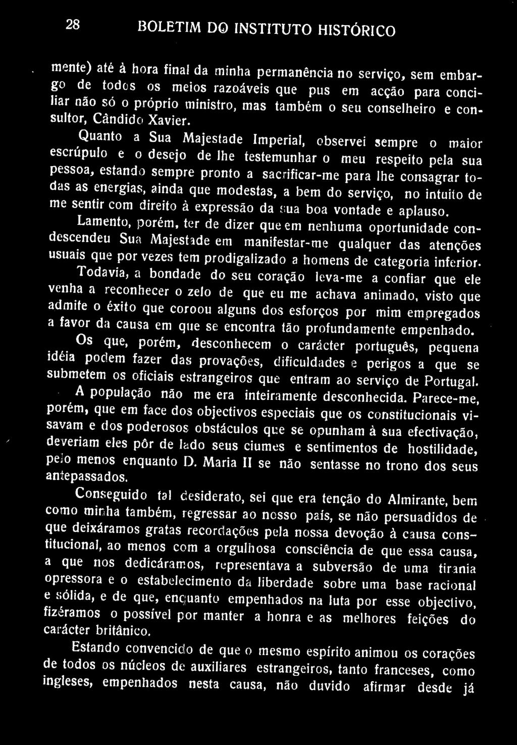 BOLETIM DO INSTITUTO HISTÓRICO mente) até à hora final da minha permanência no serviço, sem embargo de todos os meios razoáveis que pus em acção para conciliar não só o próprio ministro, mas também o