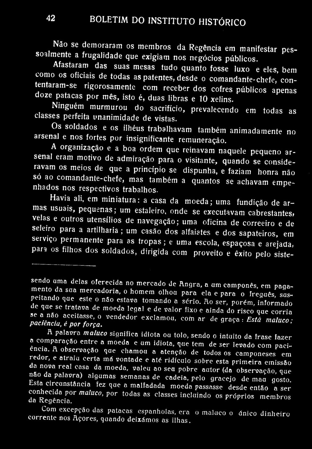 BOLETIM DO INSTITUTO HISTÓRICO Não se demoraram os membros da Regência em manifestar pessoalmente a frugalidade que exigiam nos negócios públicos.