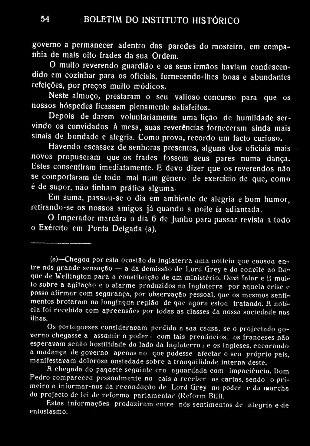 54 BOLETIM DO INSTITUTO HISTÓRICO governo a permanecer adentro das paredes do mosteiro, em companhia de mais oito frades da sua Ordem.