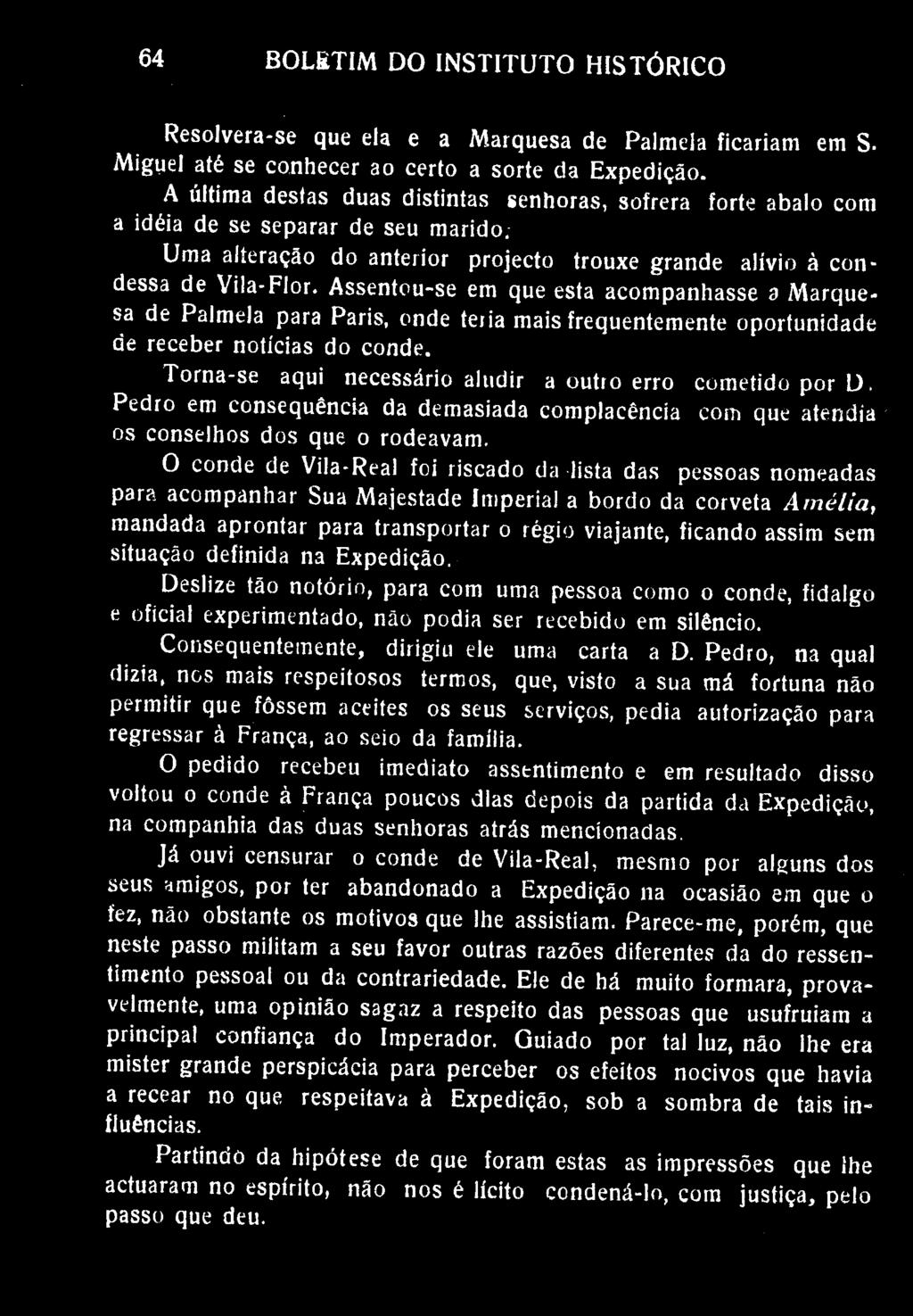 64 BOLETIM DO INSTITUTO HISTÓRICO Resolvera-se que ela e a Marquesa de Palmela ficariam em S. Miguel até se conhecer ao certo a sorte da Expedição.