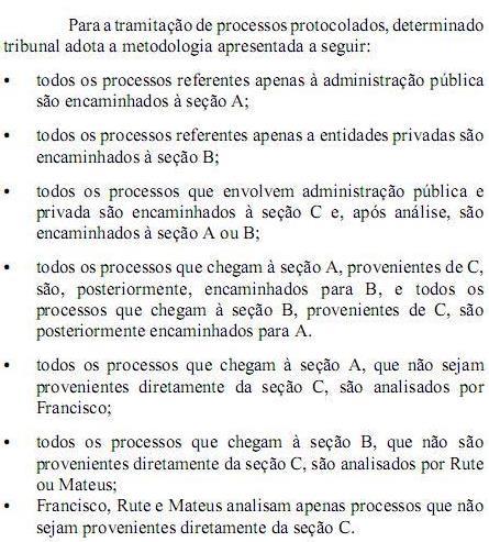 14. Um processo que for enviado da seção C para a seção B será necessariamente analisado por Francisco. 15.