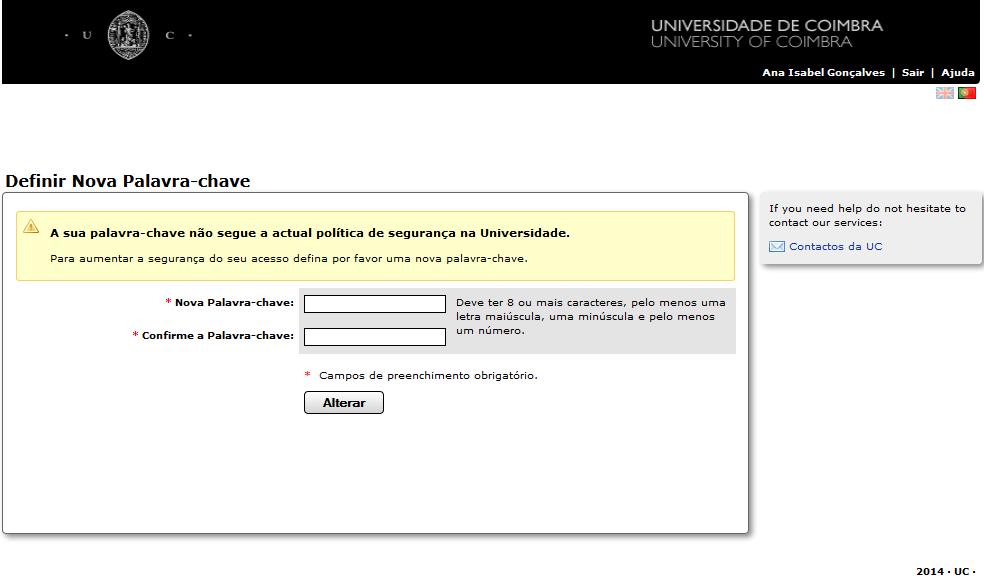Quando introduzir essa palavra-chave, surgirá um pedido para que coloque uma nova palavra-chave, desta vez à sua escolha, que obedeça aos requisitos de segurança (8 ou mais caracteres, pelo menos uma