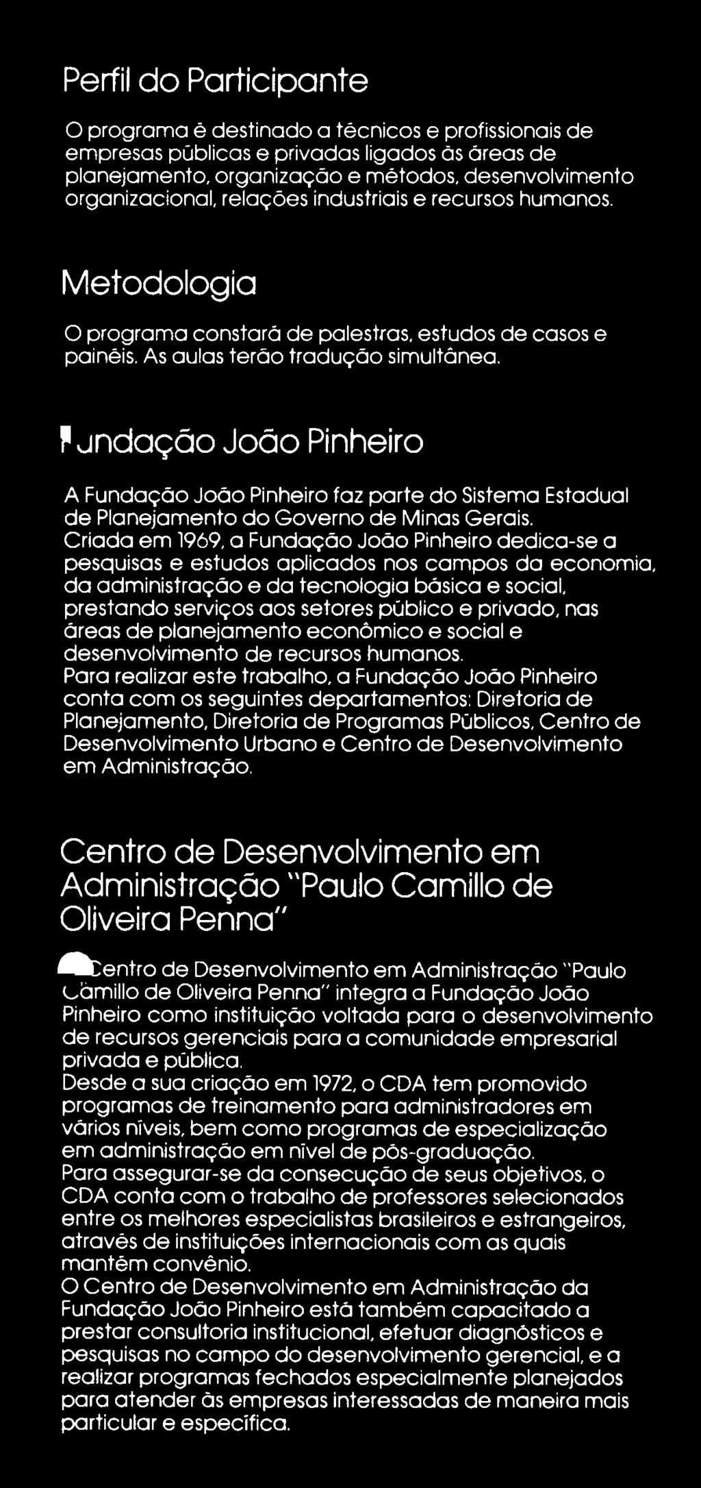 f jnd a ç ã o João Pinheiro A Fundação João Pinheiro faz parte do Sistema Estadual de Planejamento do Governo de Minas Gerais.