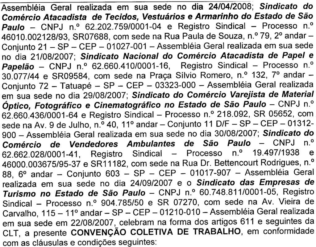 o 62.202.759/0001-04 e Registro Sindical -Processo n.o 46010.002128/93, SR07688, com sede na Rua Paula de Souza, n.