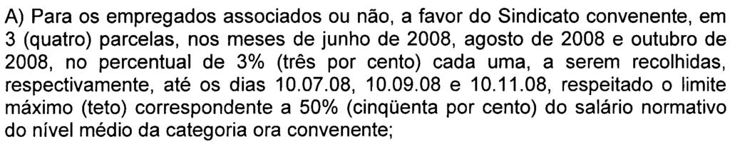 23 -CONTRIBUIÇÃO ASSISTENCIAL As empresas descontarão do salário já reajustado de todos os empregados integrantes da categoria profissional beneficiados pela presente Convenção, a favor