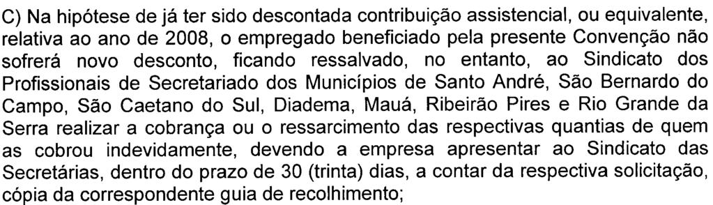 fornecidas pelo Sindicato beneficiário, ou depositadas em qualquer agência da Caixa Econômica Federal, a favor do Sindicato dos Profissionais de Secretariado dos Municípios de Santo André, São