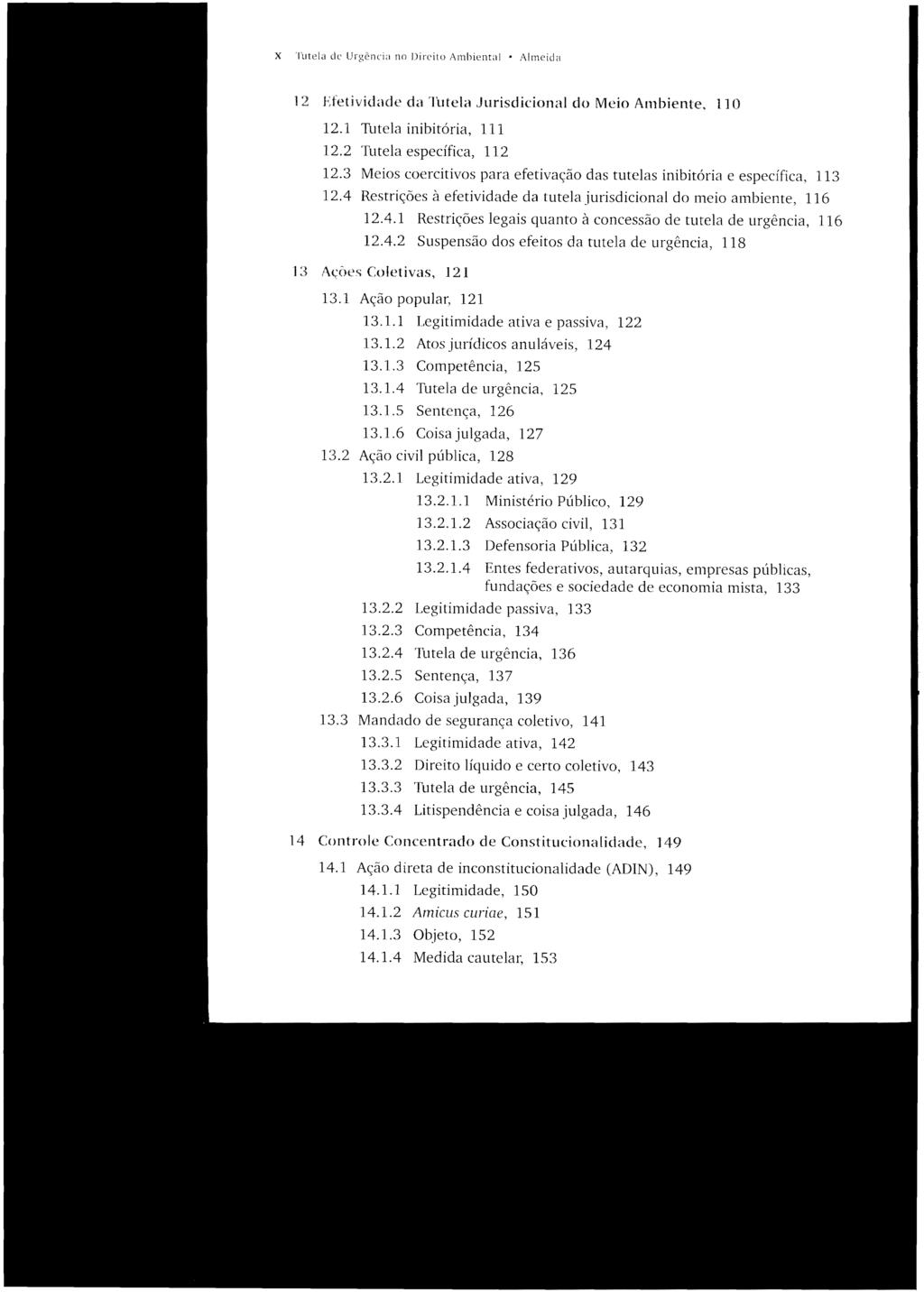 X Tutela ele llrgênci,j no Direito Ambiental Almeida Efetividade da Tutela Jurisdicional do Meio Ambiente, 110 12.1 Tutela inibitória, 111 12.2 Tutela específica, 112 12.