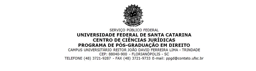 REGIMENTO INTERNO DO PROGRAMA DE PÓS-GRADUAÇÃO EM DIREITO PPGD DA UFSC CAPÍTULO I - DAS DISPOSIÇÕES INICIAIS Art. 1º.