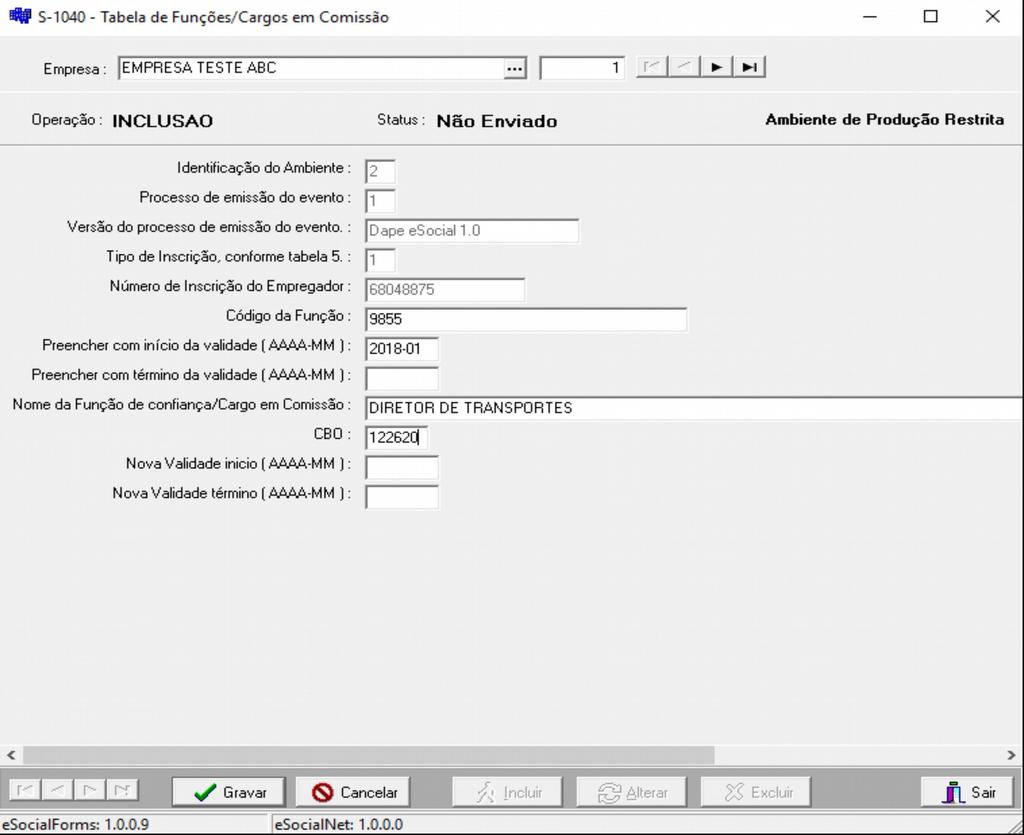 3.7.S-1040 3.7.S-1040 Tabela de Funções e Cargos em Comissão Conceito do evento: São as informações de identificação da função, apresentando código e período de validade do registro.