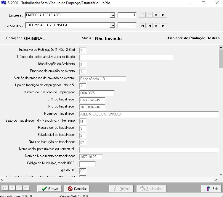 3.25-S-2300 Trabalhador Sem Vínculo de Emprego/Estatutário Início Conceito do evento: este evento é utilizado para prestar informações cadastrais relativas a trabalhadores que não possuem vínculo de