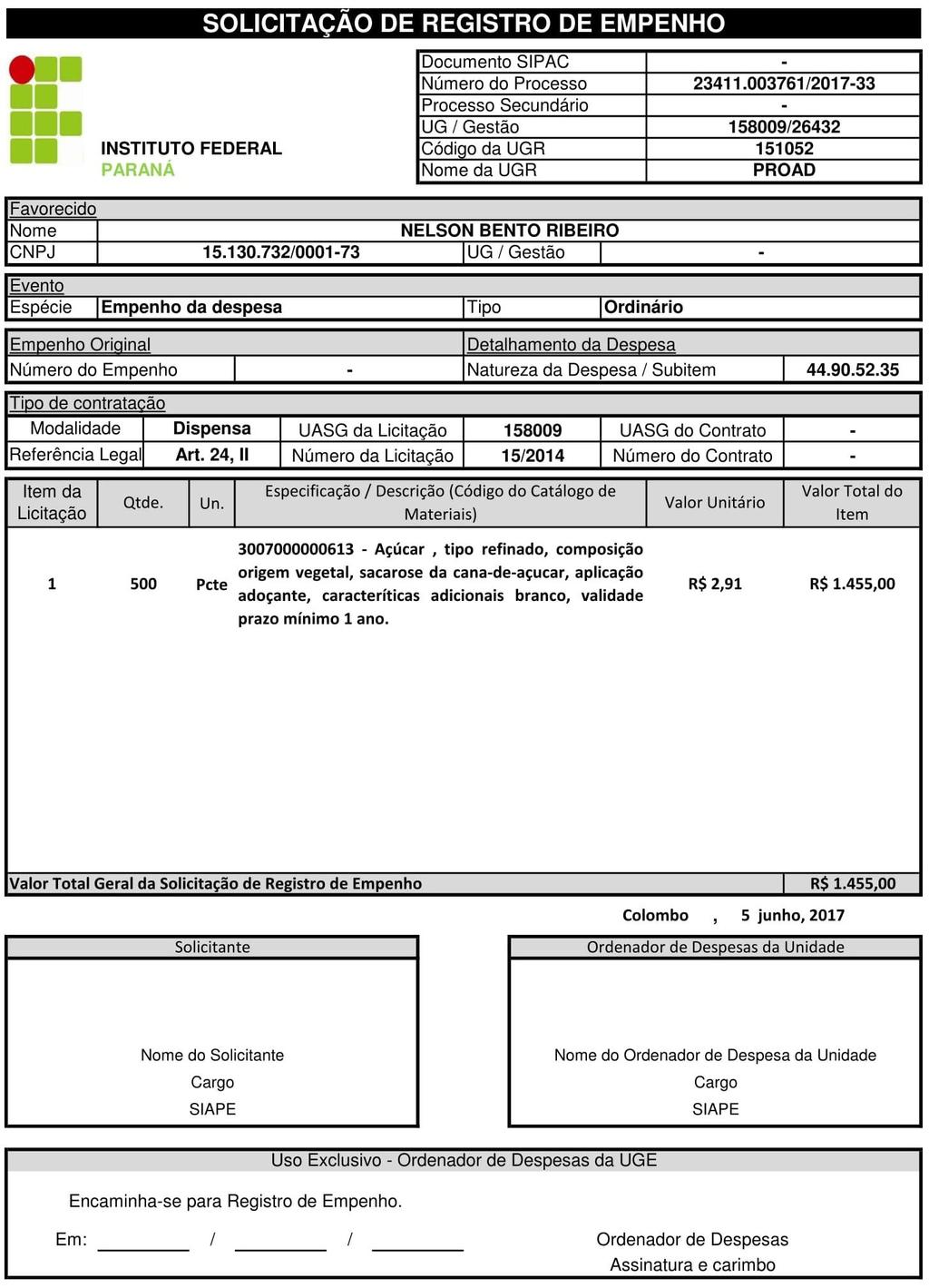 ANEXO XI MODELO SRE DISPENSA DE LICITAÇÃO Fazer referência ao Artigo e Inciso/Caput, quando se tratar de dispensa e