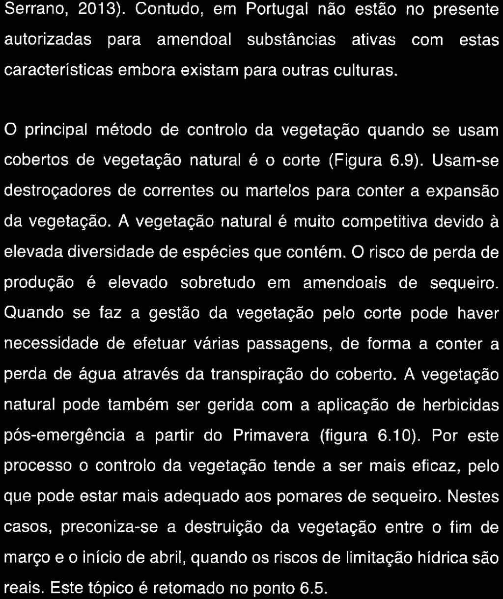 Serrano, 2013). Contudo, em Portugal não estão no presente autorizadas para amendoal substâncias ativas com estas características embora existam para outras culturas.