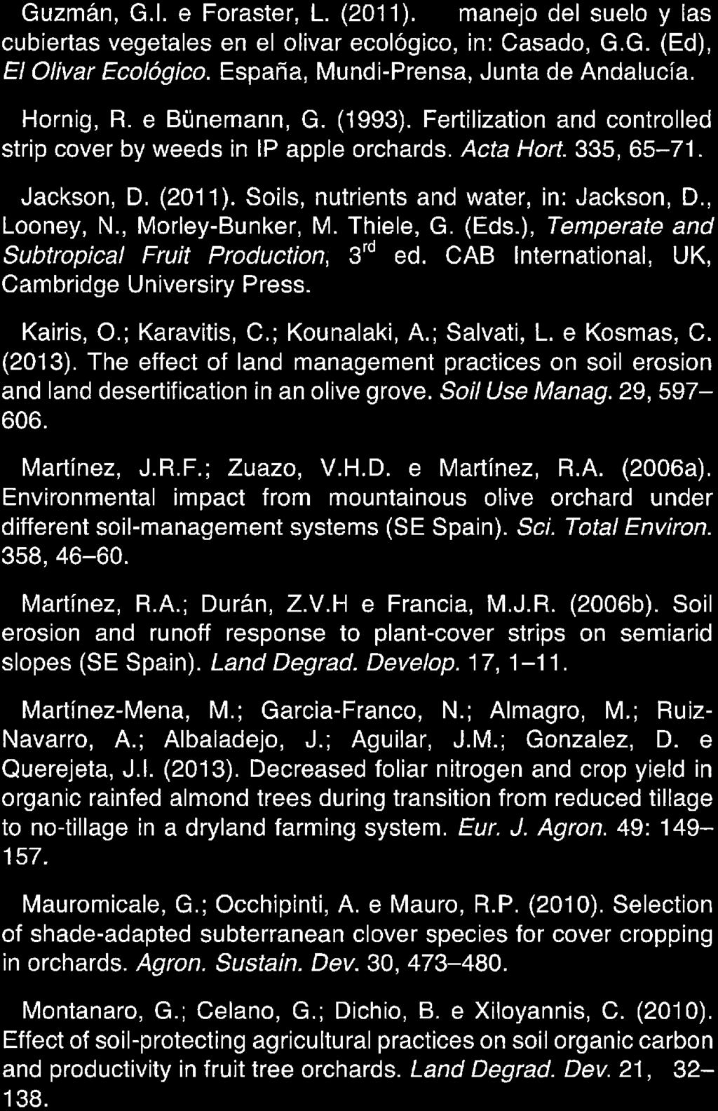 Guzmán, G. l. e Foraster, L. (2011). El manejo dei suelo y las cubiertas vegetales en el olivar ecológico, in: Casado, G. G. (Ed), El Olivar Ecológico. Espana, Mundi-Prensa, Junta de Andalucía.
