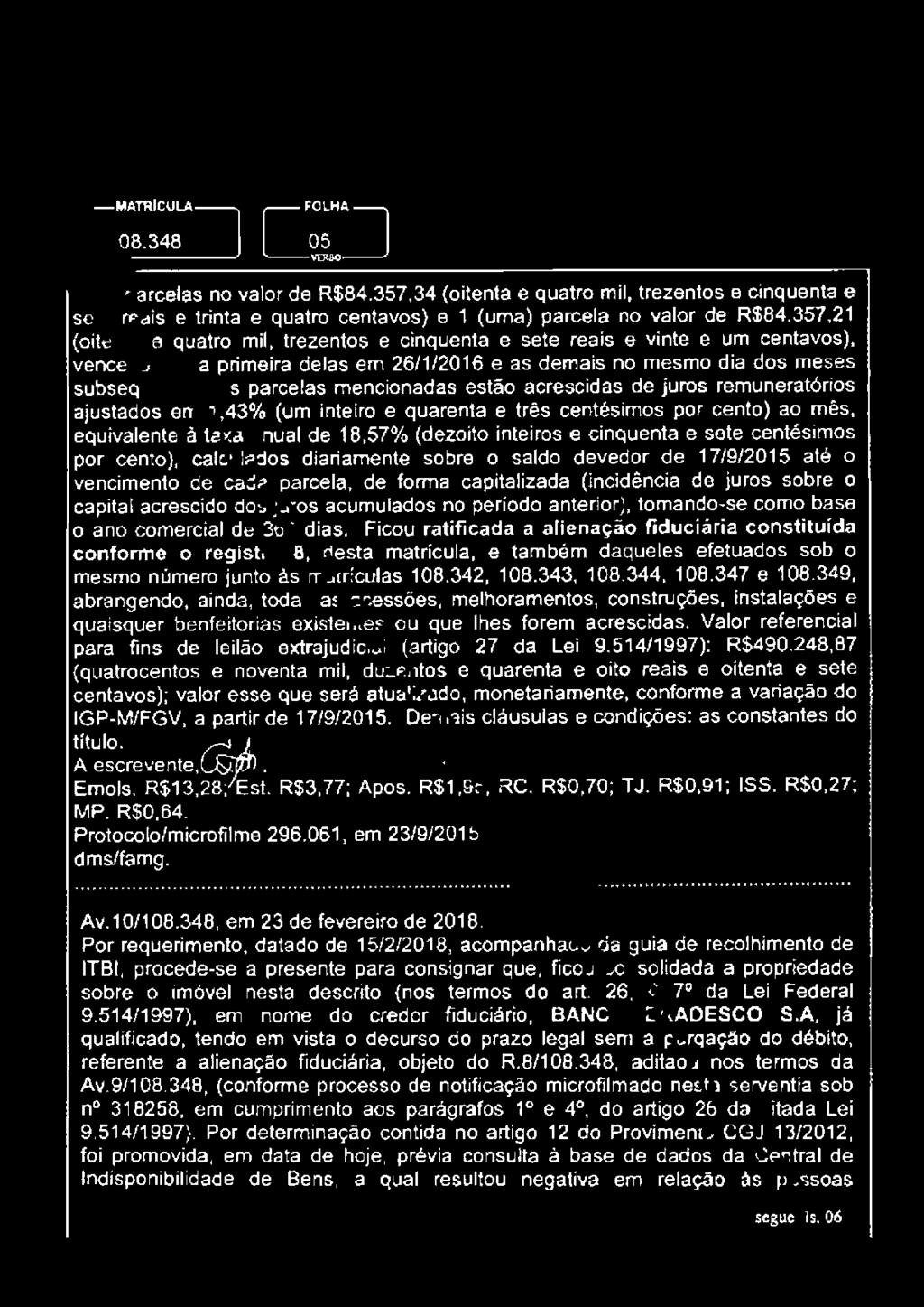 acrescido dos juros acumulados no periodo anterior), tomando-se como base o ano comercial de 360 dias.