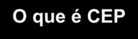 O que é CEP O CEP é uma técnica estatística para controle do processo, durante a