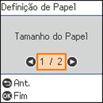 1. Aperte o botão início, se necessário. 2. Selecione Definições > Conf. Impressora > Def. origem do papel > Definição de Papel. Você verá uma tela como esta: 3. Selecione Tamanho do Papel. 4.