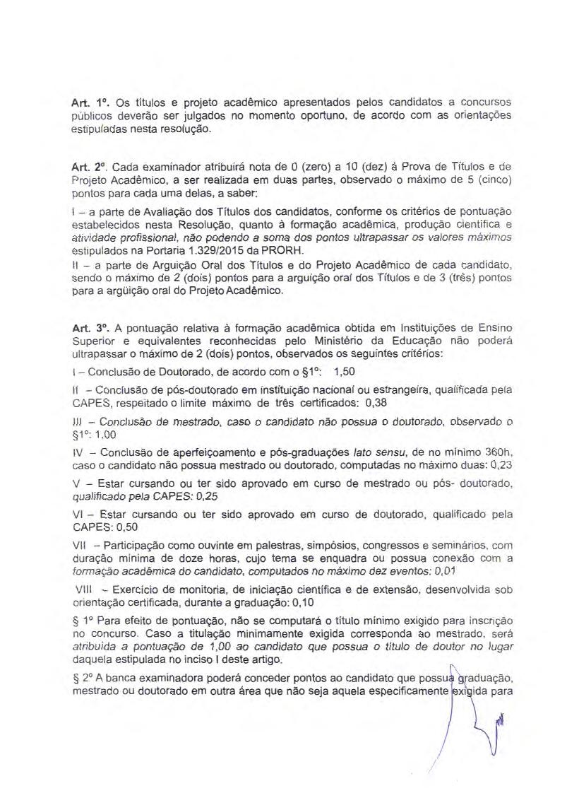 Art. 1. Os títulos e projeto acadêmico apresentados pelos candidatos a concursos públicos deverão ser julgados no momento oportuno, de acordo com as orientações estipuladas nesta resolução. Art. 20.