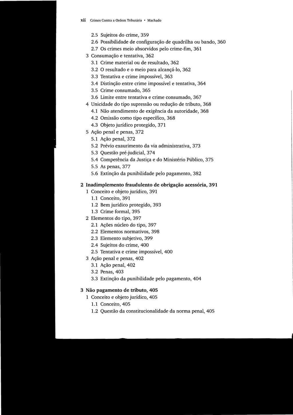 xii Crimes Contra a Ordem Tributária Machado 2.5 Sujeitos do crime, 359 2.6 Possibilidade de configuração de quadrilha ou bando, 360 2.