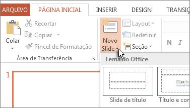 Inserir um novo Slide Para Inserir um novo slide em sua apresentação, basta clicar no botão "novo slide", ou com as