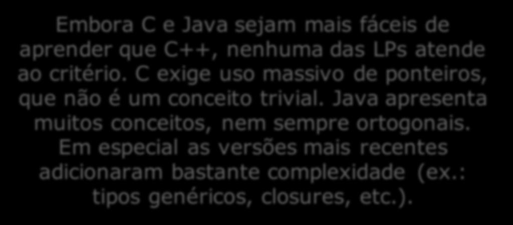 Critérios gerais C C++ Java Aplicabilidade Sim Sim Parcial Confiabilidade Não Não Sim Aprendizado Não Não!