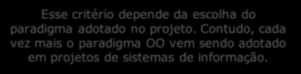 Critérios gerais C C++ Java Aplicabilidade Sim Sim Parcial Confiabilidade Não Não Sim Aprendizado Não Não Não Eficiência Sim Sim Parcial Portabilidade Não Não Sim Método de projeto Estruturado