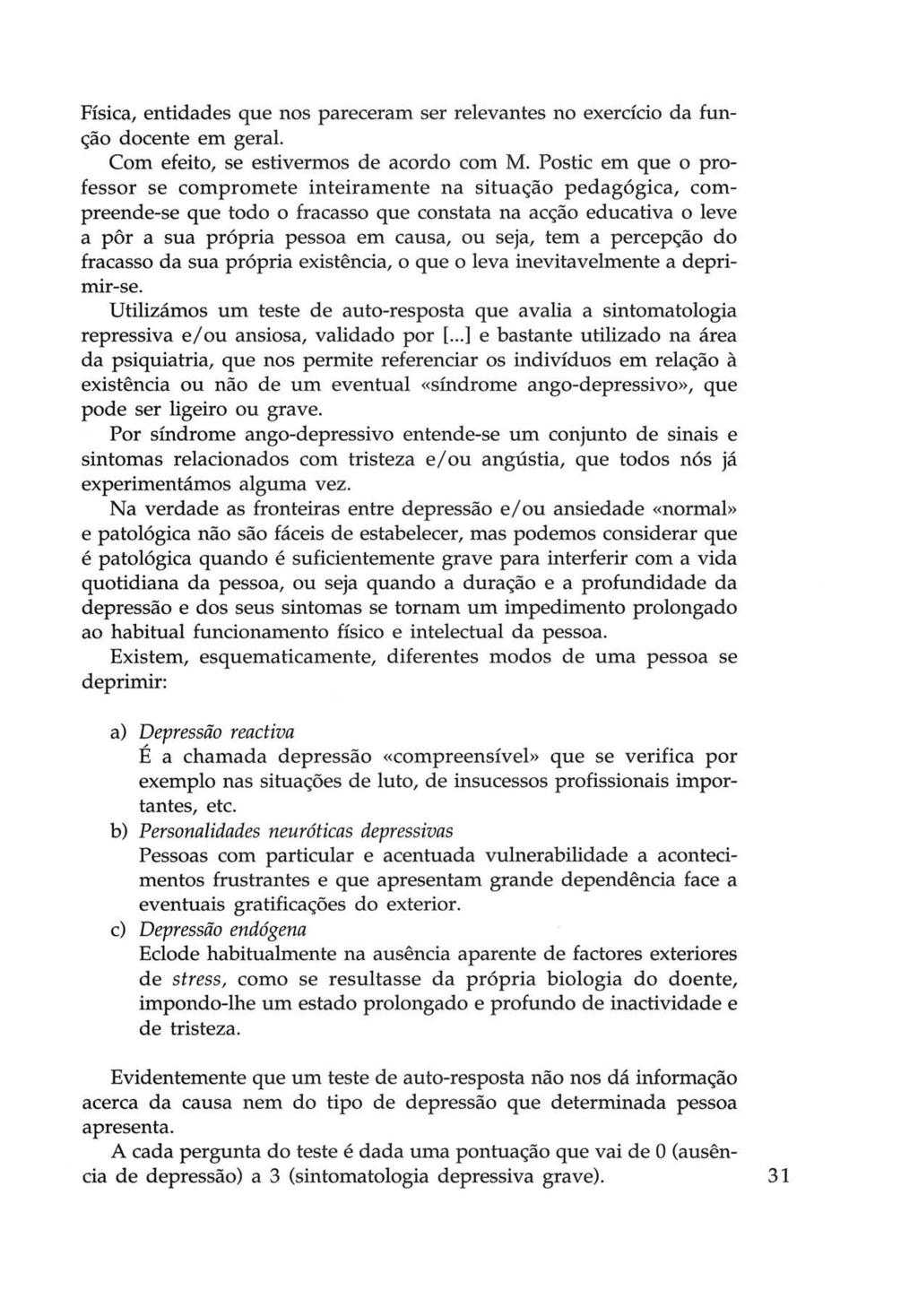 Física, entidades que nos pareceram ser relevantes no exercício da função docente em geral. Com efeito, se estivermos de acordo com M.