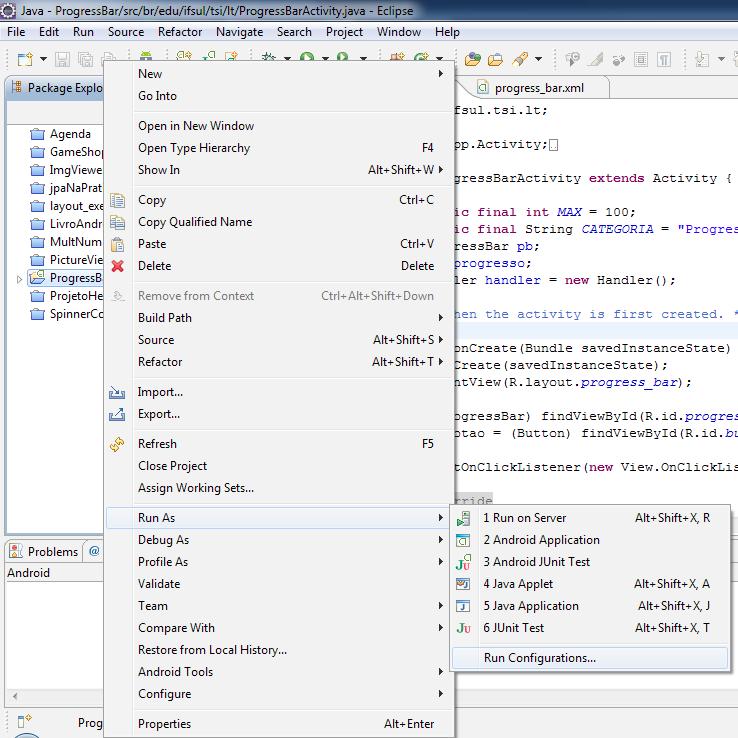 Figura B.24 Executando o projeto no Eclipse. Dica: Caso você ainda não possua a opção Run as Android Application configurada, você pode efetuar essa configuração através da opção Run Configurations.