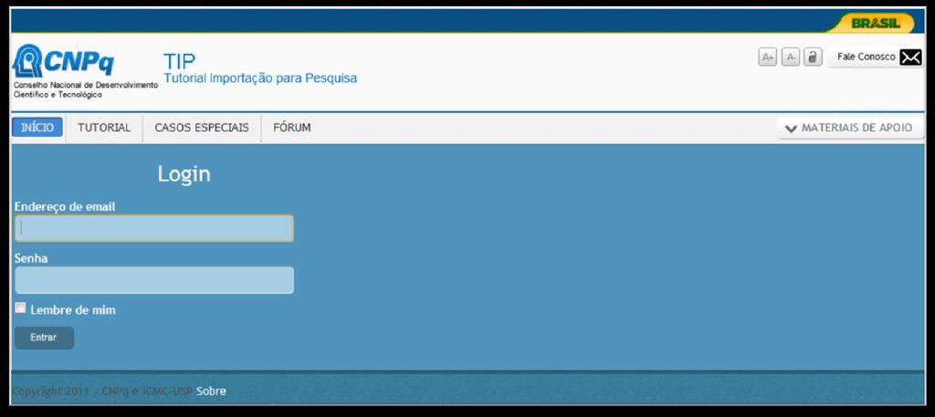 Figura 1: Tela de login O usuário deve digitar seu login (endereço de e-mail cadastrado no sistema de intranet do CNPq) e senha nos campos indicados, para que assim seja redirecionado para a página