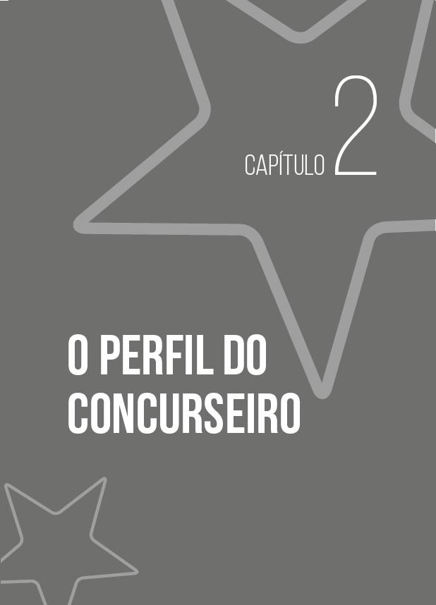 Sumário: 2.1. Quem são os concurseiros: Iniciantes; Os que buscam mudança de vida; Veteranos 2.2. Características pessoais do concurseiro 2.3.