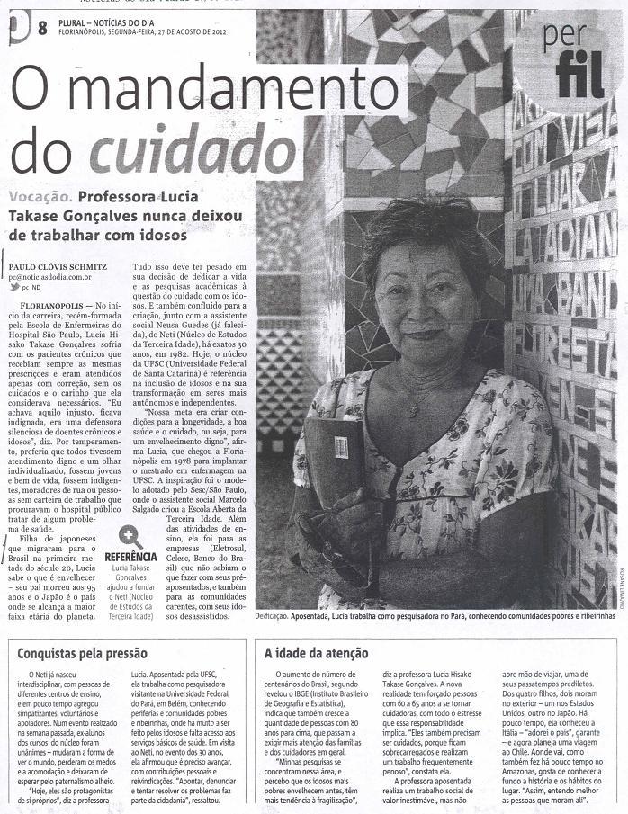 Notícias do Dia Caderno Plural - Perfil O mandamento do cuidado Lucia Takase Gonçalves /