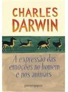Nesse seu livro, Darwin afirma que algumas de nossas expressões de sentimentos são resquícios herdados de antepassados primitivos comuns tanto ao homem quanto a outros