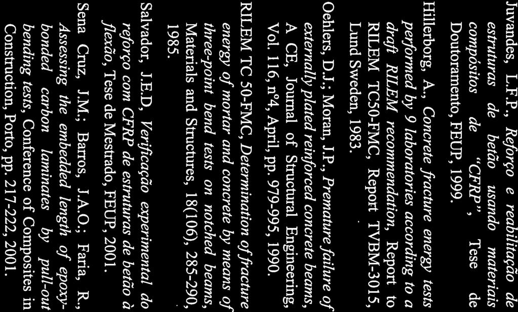 , Análise Experimental de Filares de Betão Armado Reforçados com Laminados de Carbono sob Acçães Cíclicas, Sísmica 2001, Açores, 2001. Barros, J.A.O., Sena Cruz, J.M.
