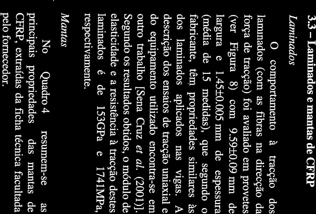 09 mm de O comportamento à tracção dos adesivo utilizado na colagem dos laminados ensaios de tracção uniaxíal ef&ctuados sobre os cinco provetes represçntados na médio e o desvio padrão da