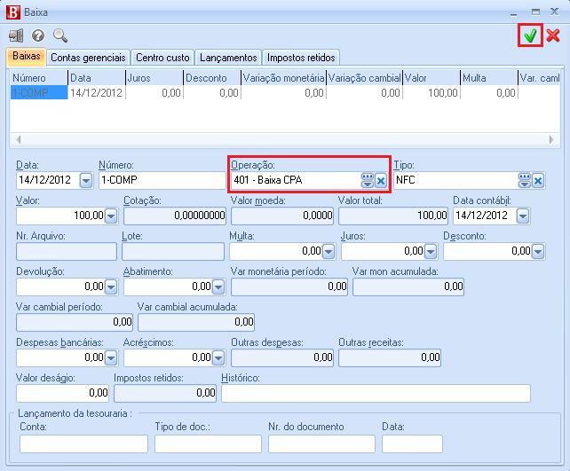 Baixa. Observação: A operação deve ter propriedade Contas a pagar e código interno tesouraria Baixa contas pagar.